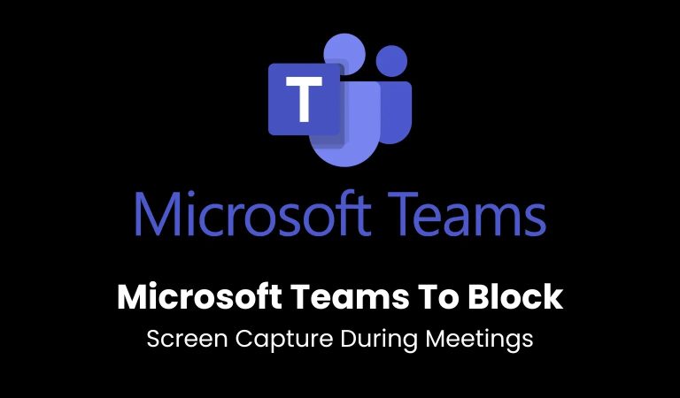 مایکروسافت Teams قابلیت جلوگیری از گرفتن اسکرین‌شات در جلسات را معرفی کرد