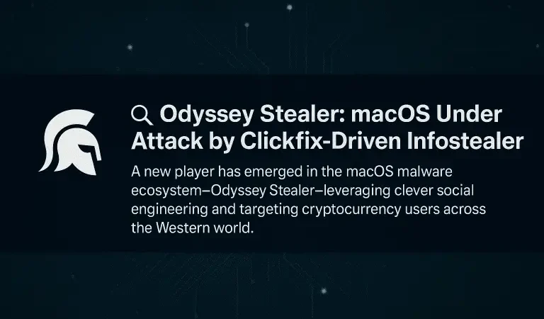 Odyssey Stealer – سرقت اطلاعات macOS با استفاده از تکنیک ClickFix
